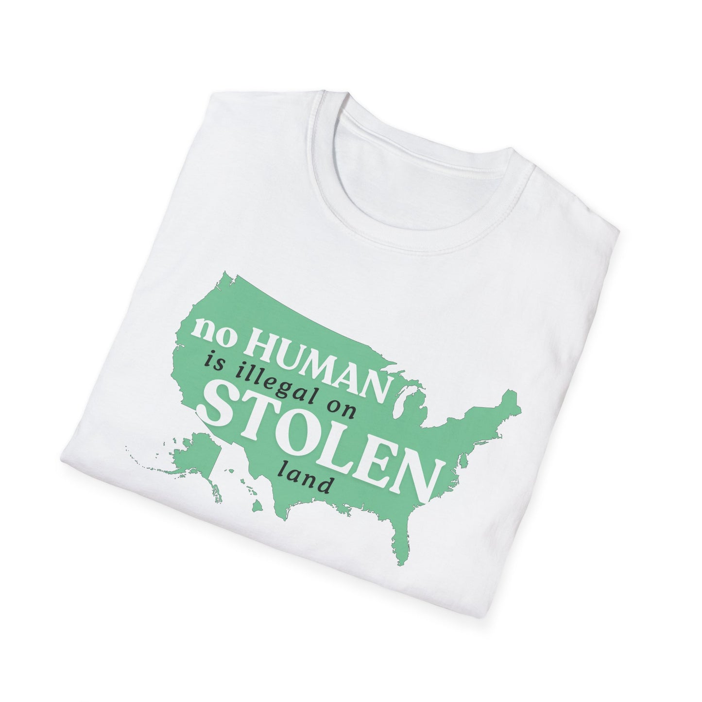 No Human is Illegal on Stolen Land Unisex Softstyle T-Shirt with 'No Human is Illegal on Stolen Land' Print