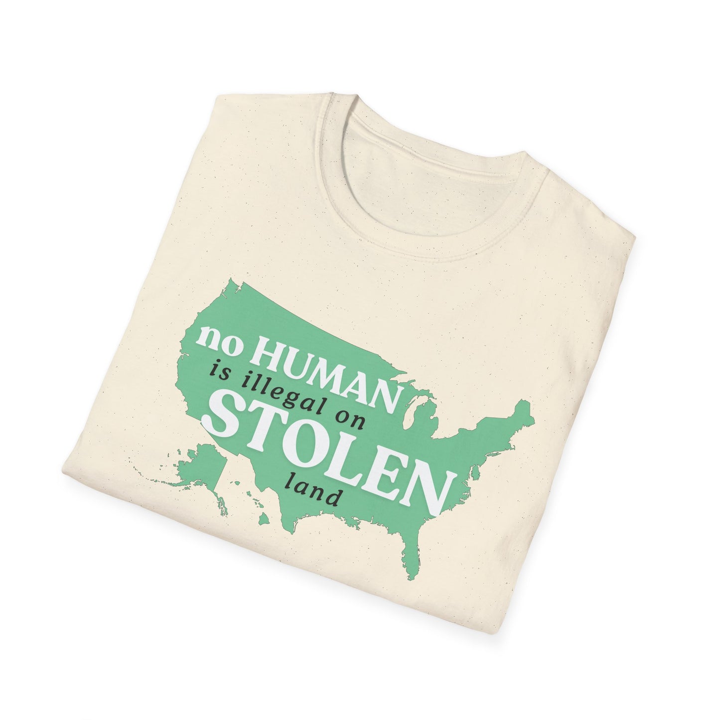 No Human is Illegal on Stolen Land Unisex Softstyle T-Shirt with 'No Human is Illegal on Stolen Land' Print