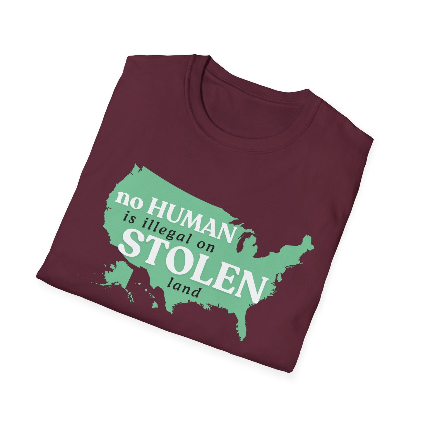 No Human is Illegal on Stolen Land Unisex Softstyle T-Shirt with 'No Human is Illegal on Stolen Land' Print