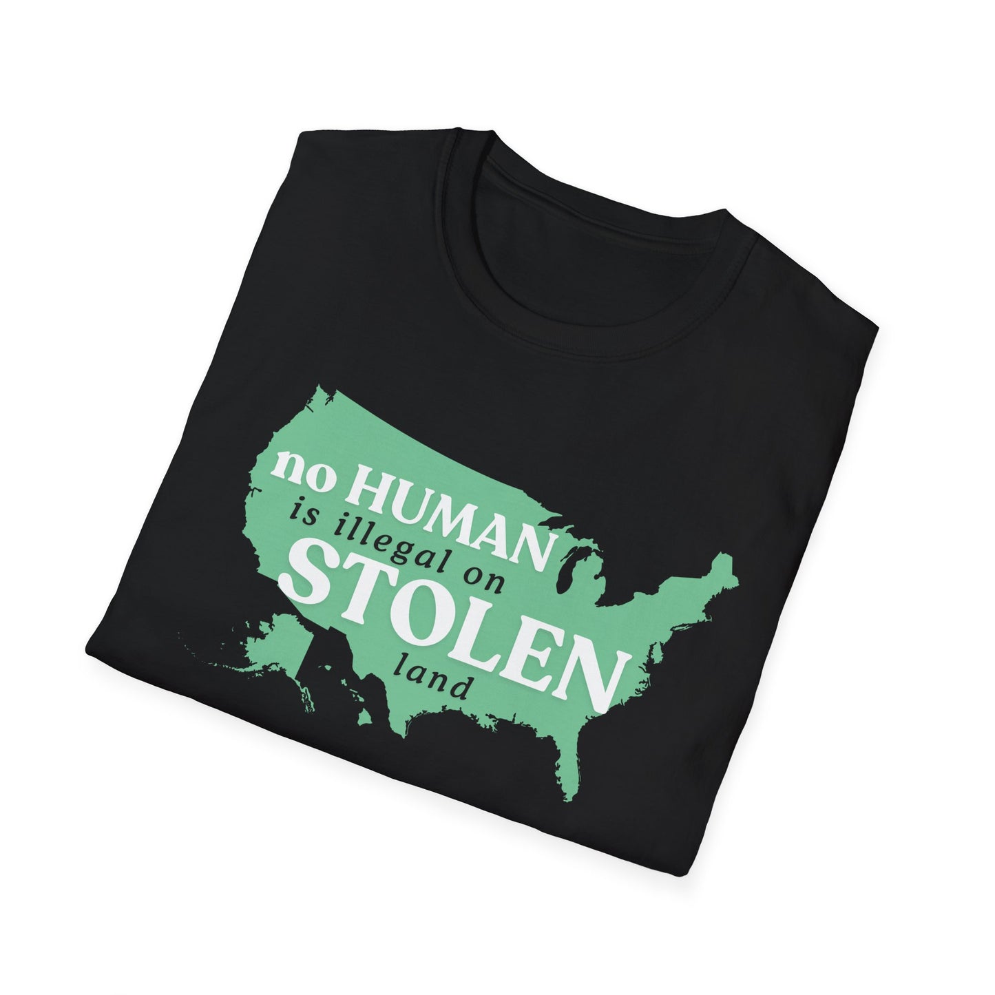 No Human is Illegal on Stolen Land Unisex Softstyle T-Shirt with 'No Human is Illegal on Stolen Land' Print